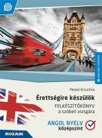 Érettségire készülök - Felkészítőkönyv a szóbeli vizsgára - Angol nyelv, középszint